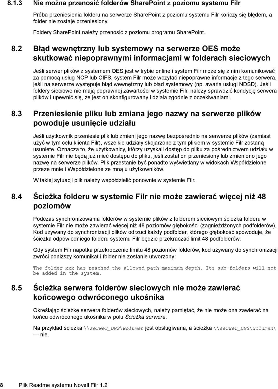 2 Błąd wewnętrzny lub systemowy na serwerze OES może skutkować niepoprawnymi informacjami w folderach sieciowych Jeśli serwer plików z systemem OES jest w trybie online i system Filr może się z nim