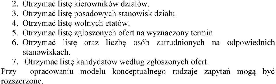 Otrzymać listę oraz liczbę osób zatrudnionych na odpowiednich stanowiskach. 7.