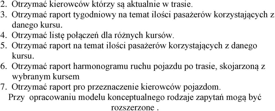 Otrzymać listę połączeń dla różnych kursów. 5. Otrzymać raport na temat ilości pasażerów korzystających z danego kursu.