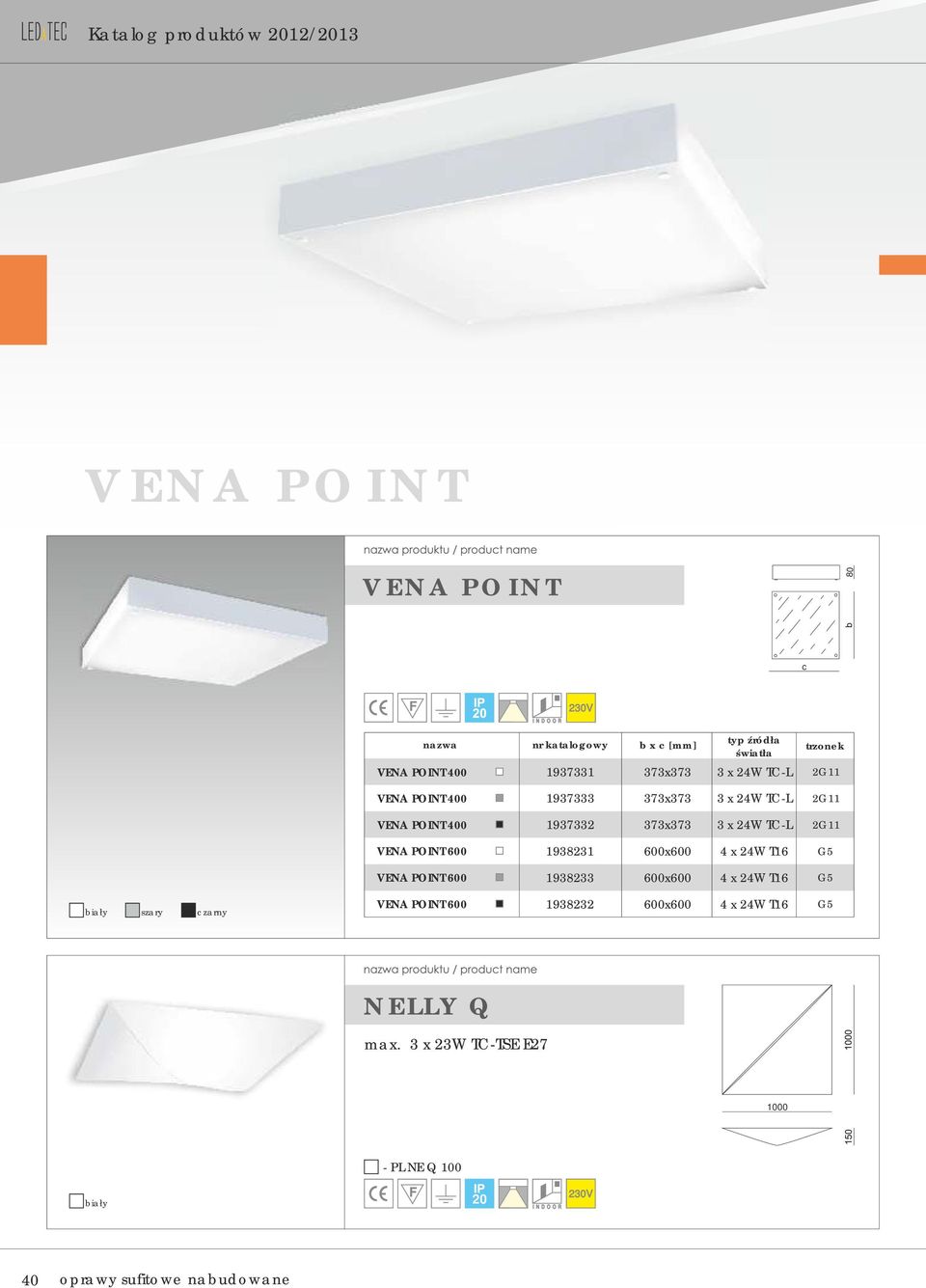 x 24W TC-L VENA POINT 600 1938231 600x600 4 x 24W T16 G5 VENA POINT 600 1938233 600x600 4 x 24W T16 G5 szary VENA