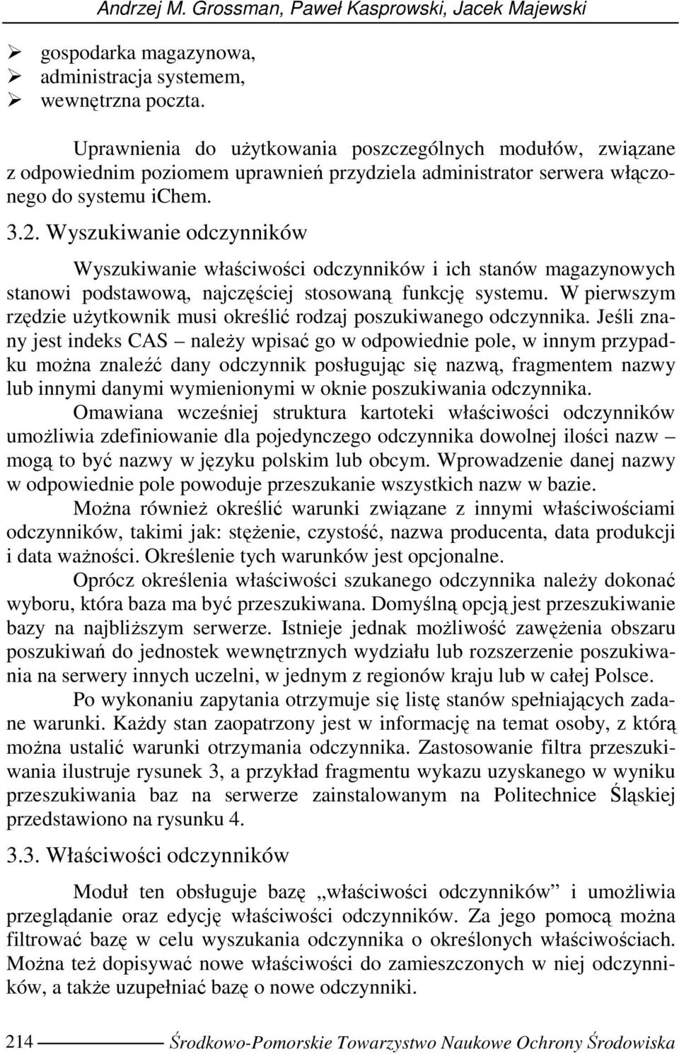 Wyszukiwanie odczynników Wyszukiwanie właściwości odczynników i ich stanów magazynowych stanowi podstawową, najczęściej stosowaną funkcję systemu.