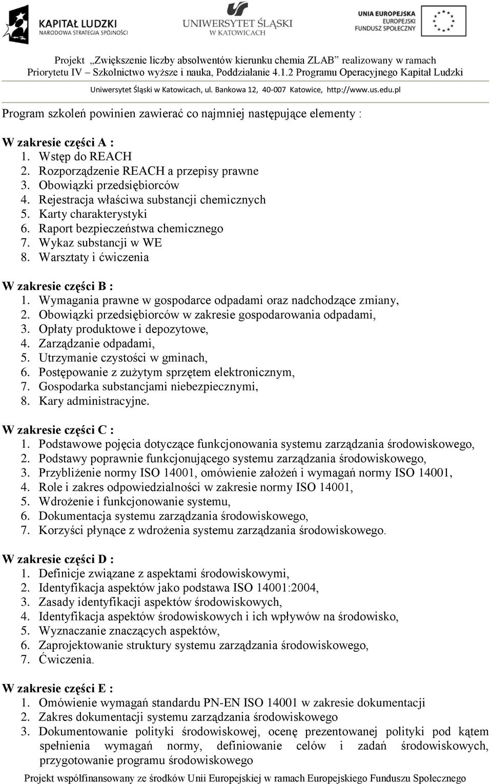 Wymagania prawne w gospodarce odpadami oraz nadchodzące zmiany, 2. Obowiązki przedsiębiorców w zakresie gospodarowania odpadami, 3. Opłaty produktowe i depozytowe, 4. Zarządzanie odpadami, 5.