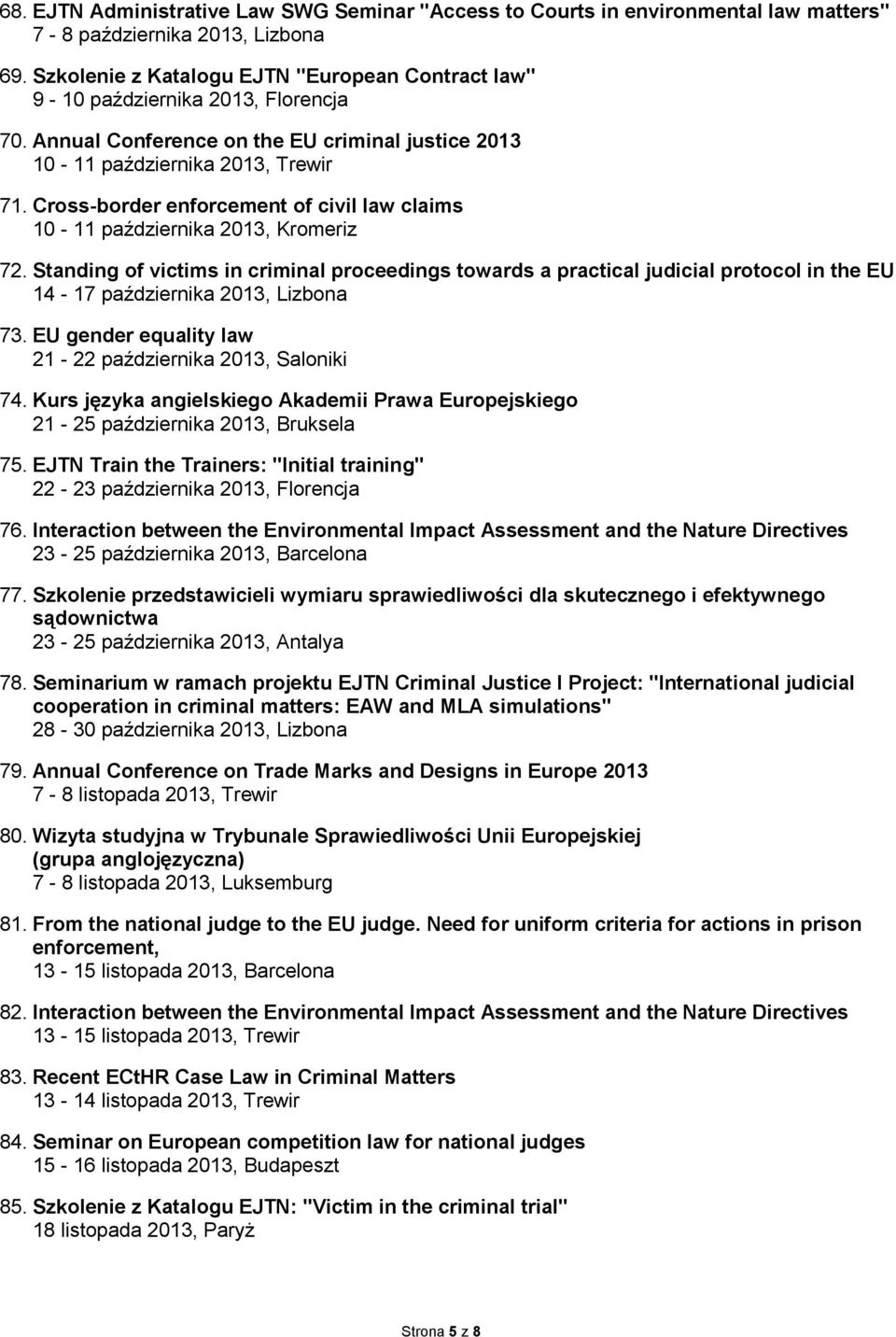 Cross-border enforcement of civil law claims 10-11 października 2013, Kromeriz 72.