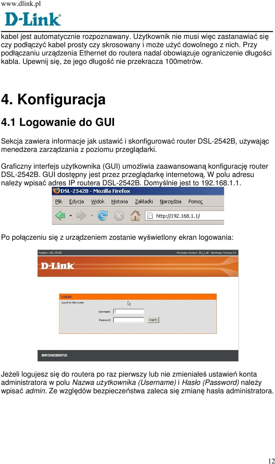 1 Logowanie do GUI Sekcja zawiera informacje jak ustawić i skonfigurować router DSL-2542B, uŝywając menedŝera zarządzania z poziomu przeglądarki.