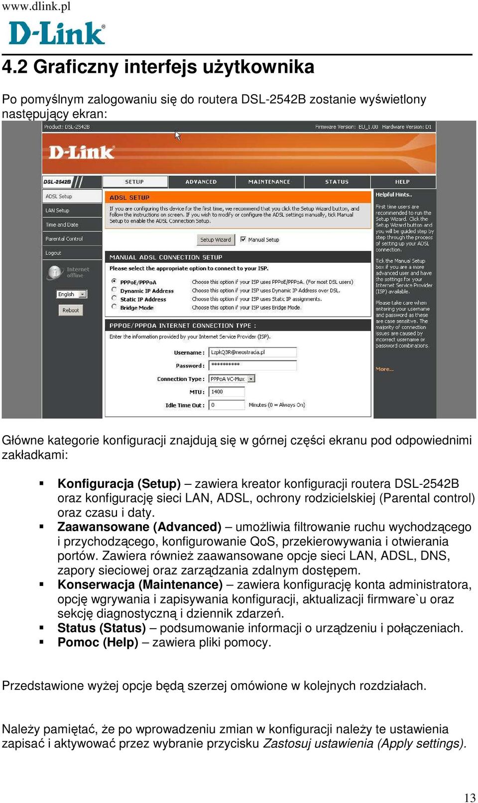 Zaawansowane (Advanced) umoŝliwia filtrowanie ruchu wychodzącego i przychodzącego, konfigurowanie QoS, przekierowywania i otwierania portów.