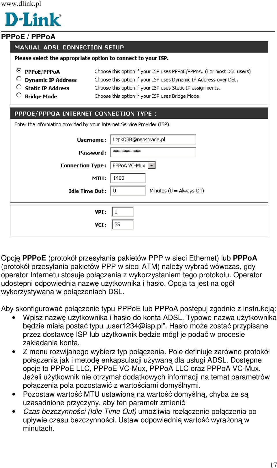 Aby skonfigurować połączenie typu PPPoE lub PPPoA postępuj zgodnie z instrukcją: Wpisz nazwę uŝytkownika i hasło do konta ADSL. Typowe nazwa uŝytkownika będzie miała postać typu user1234@isp.pl.