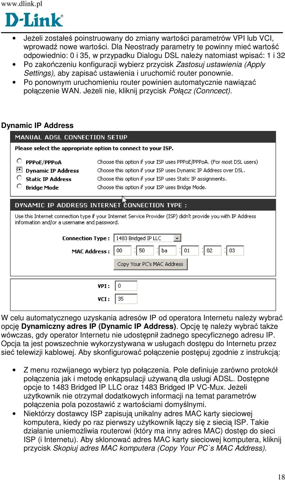 Settings), aby zapisać ustawienia i uruchomić router ponownie. Po ponownym uruchomieniu router powinien automatycznie nawiązać połączenie WAN. JeŜeli nie, kliknij przycisk Połącz (Conncect).