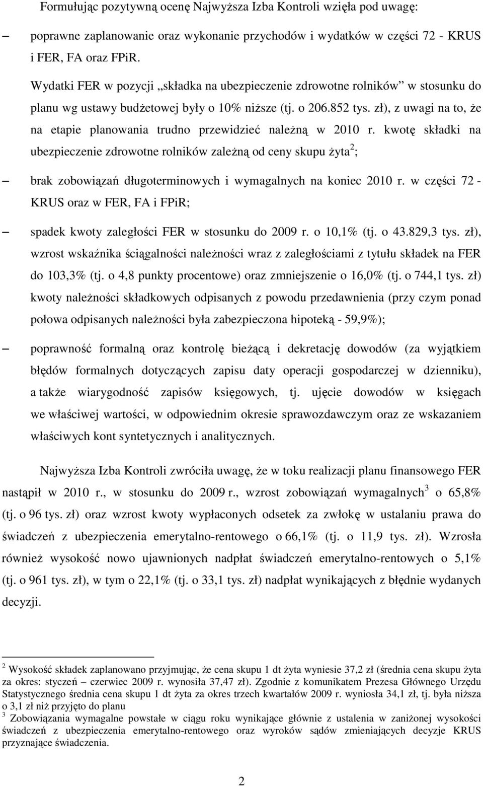 zł), z uwagi na to, Ŝe na etapie planowania trudno przewidzieć naleŝną w 2010 r.