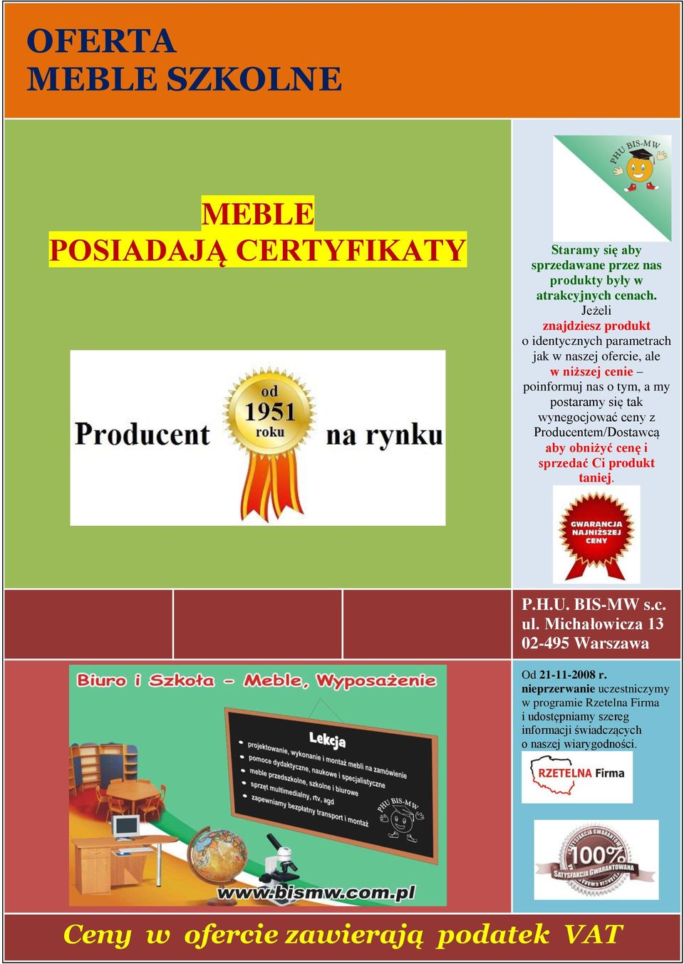 wynegocjować ceny z Producentem/Dostawcą aby obniżyć cenę i sprzedać Ci produkt taniej. P.H.U. BIS-MW s.c. ul.