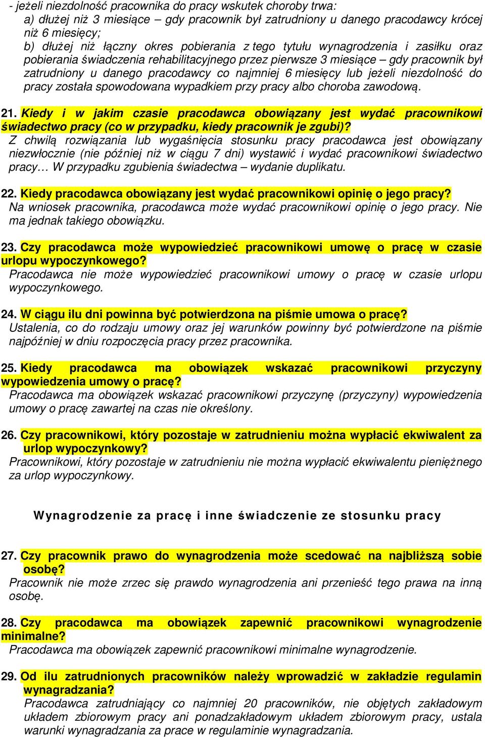 niezdolność do pracy została spowodowana wypadkiem przy pracy albo choroba zawodową. 21.