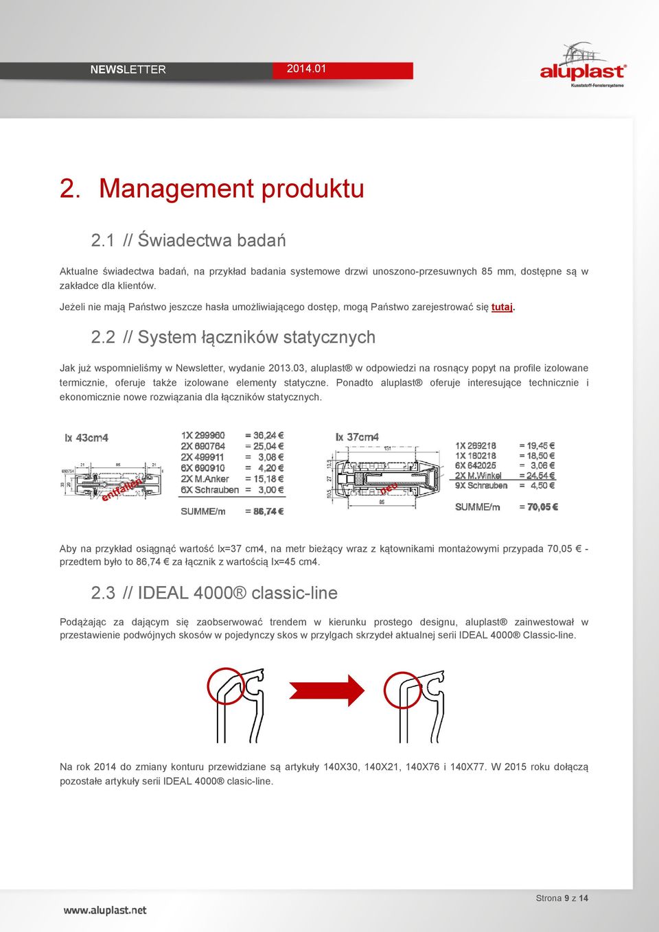 03, aluplast w odpowiedzi na rosnący popyt na profile izolowane termicznie, oferuje także izolowane elementy statyczne.