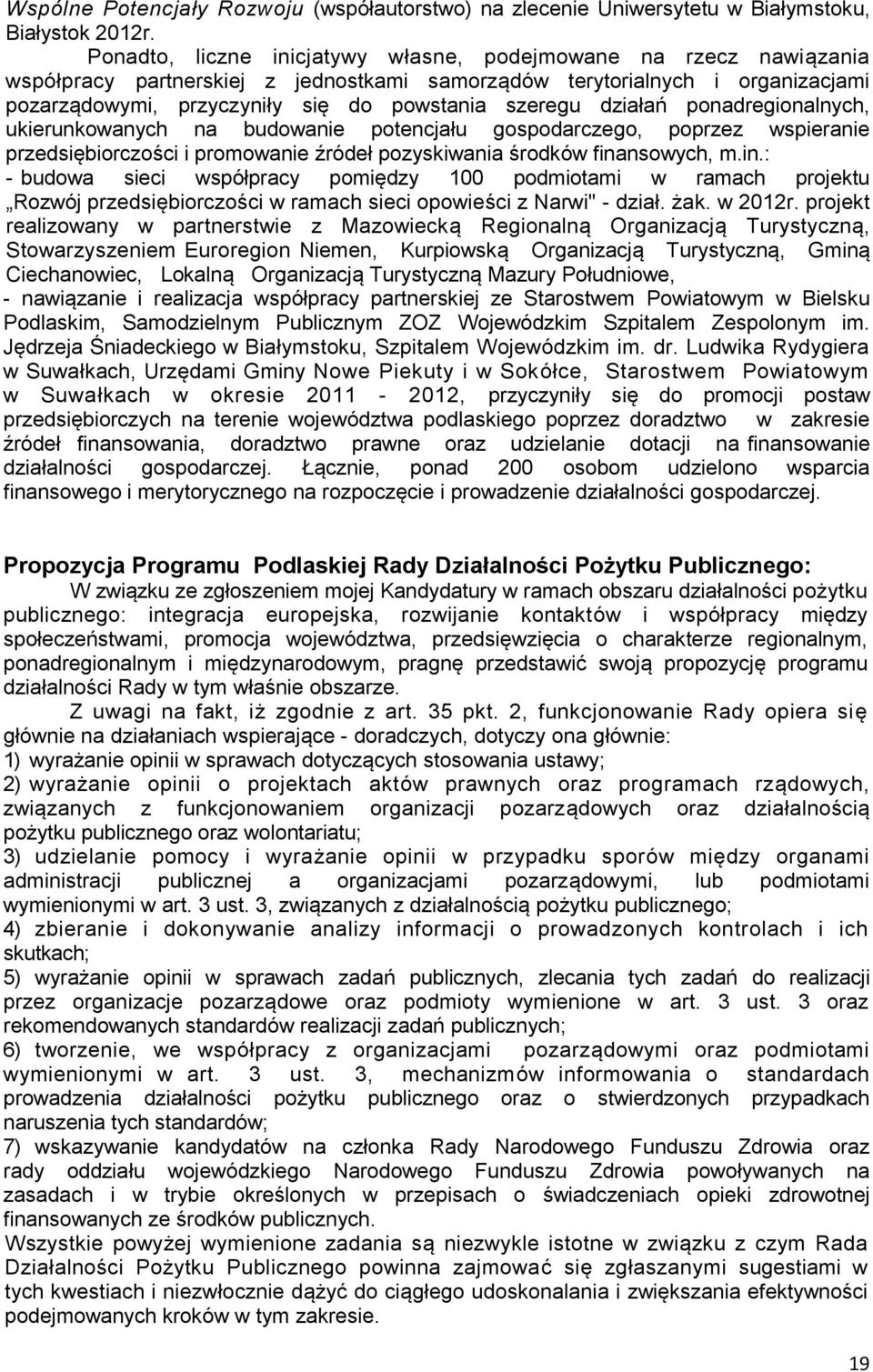 działań ponadregionalnych, ukierunkowanych na budowanie potencjału gospodarczego, poprzez wspieranie przedsiębiorczości i promowanie źródeł pozyskiwania środków fina