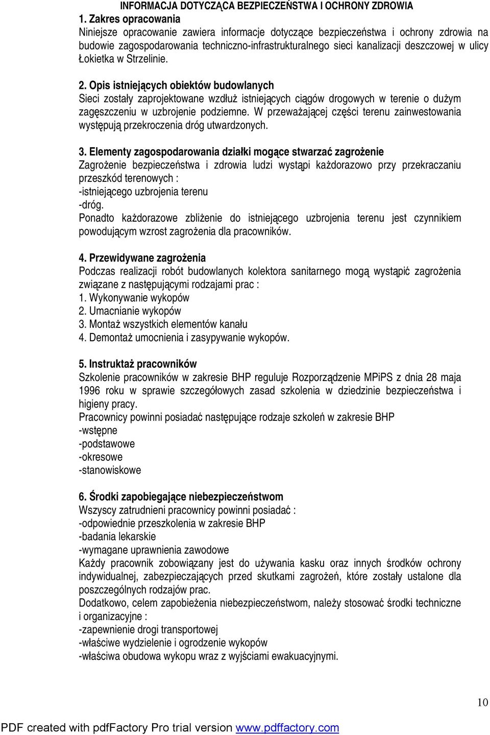 Łokietka w Strzelinie. 2. Opis istniejących obiektów budowlanych Sieci zostały zaprojektowane wzdłuż istniejących ciągów drogowych w terenie o dużym zagęszczeniu w uzbrojenie podziemne.