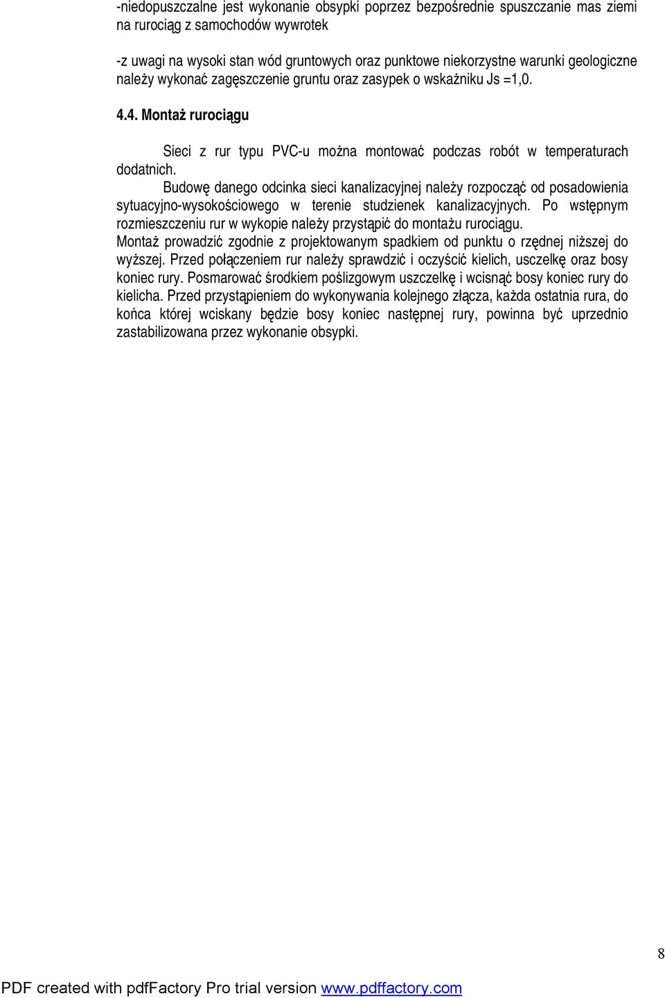 Budowę danego odcinka sieci kanalizacyjnej należy rozpocząć od posadowienia sytuacyjno-wysokościowego w terenie studzienek kanalizacyjnych.