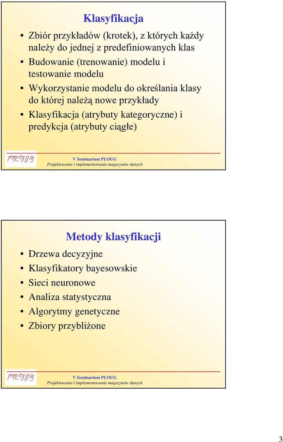 GRNWyUHMQDOH*QRZHSU]\NáDG\ Klasyfikacja (atrybuty kategoryczne) i SUHG\NFMDDWU\EXW\FLJáH Metody