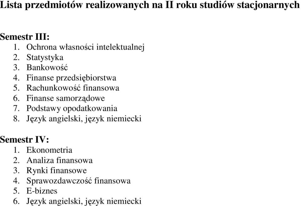 Rachunkowość finansowa 6. Finanse samorządowe 7. Podstawy opodatkowania 8.