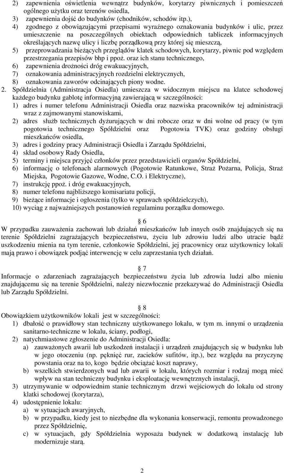 liczbę porządkową przy której się mieszczą, 5) przeprowadzania bieżących przeglądów klatek schodowych, korytarzy, piwnic pod względem przestrzegania przepisów bhp i ppoż.