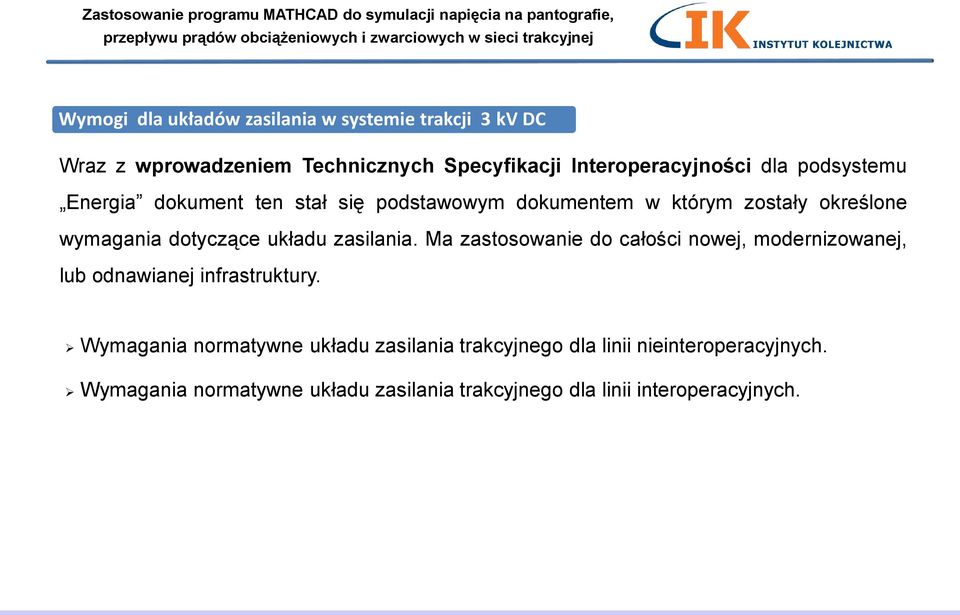 zasilania. Ma zastosowanie do całości nowej, modernizowanej, lub odnawianej infrastruktury.