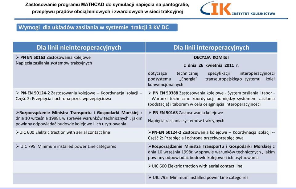 w sprawie warunków technicznych, jakim powinny odpowiadać budowle kolejowe i ich usytuowania Dla linii interoperacyjnych DECYZJA KOMISJI z dnia 26 kwietnia 2011 r.