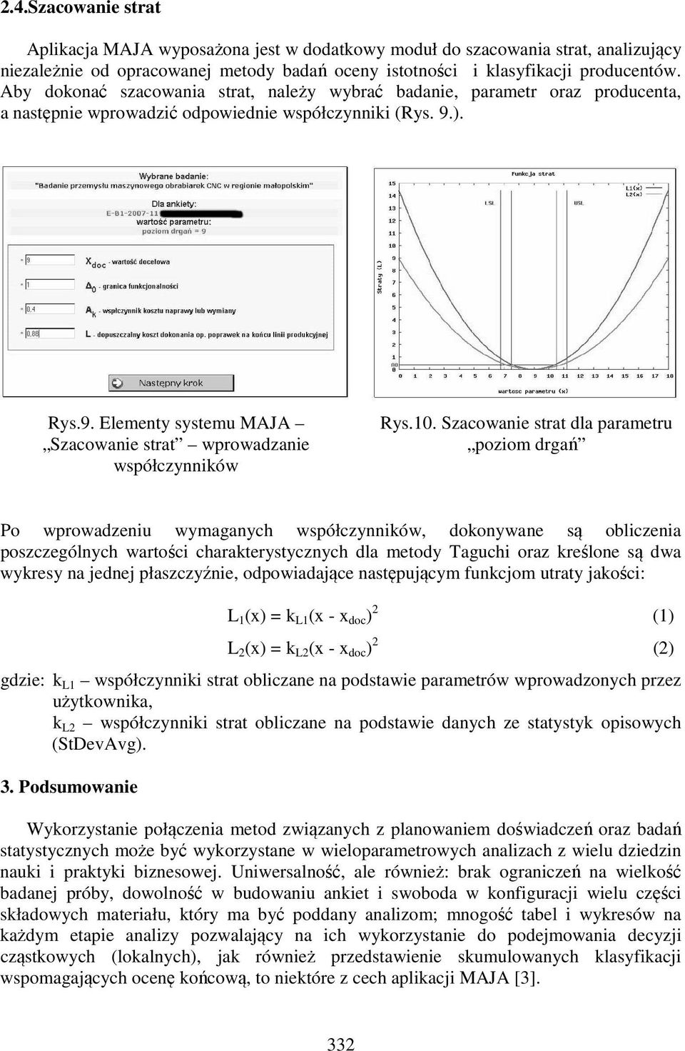 ). Rys.9. Elementy systemu MAJA Szacowanie strat wprowadzanie współczynników Rys.10.