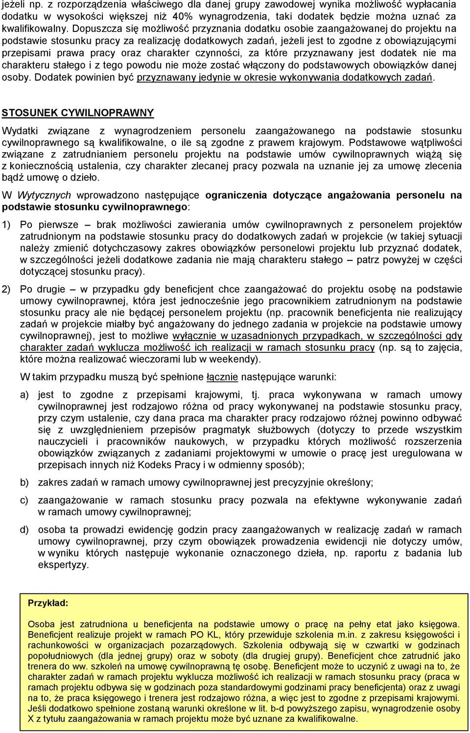 oraz charakter czynności, za które przyznawany jest dodatek nie ma charakteru stałego i z tego powodu nie może zostać włączony do podstawowych obowiązków danej osoby.