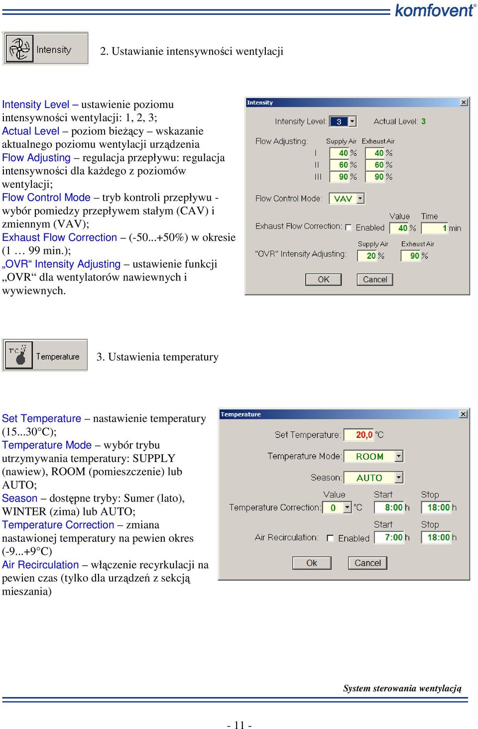 Flow Correction (-50...+50%) w okresie (1 99 min.); OVR Intensity Adjusting ustawienie funkcji OVR dla wentylatorów nawiewnych i wywiewnych. 3.