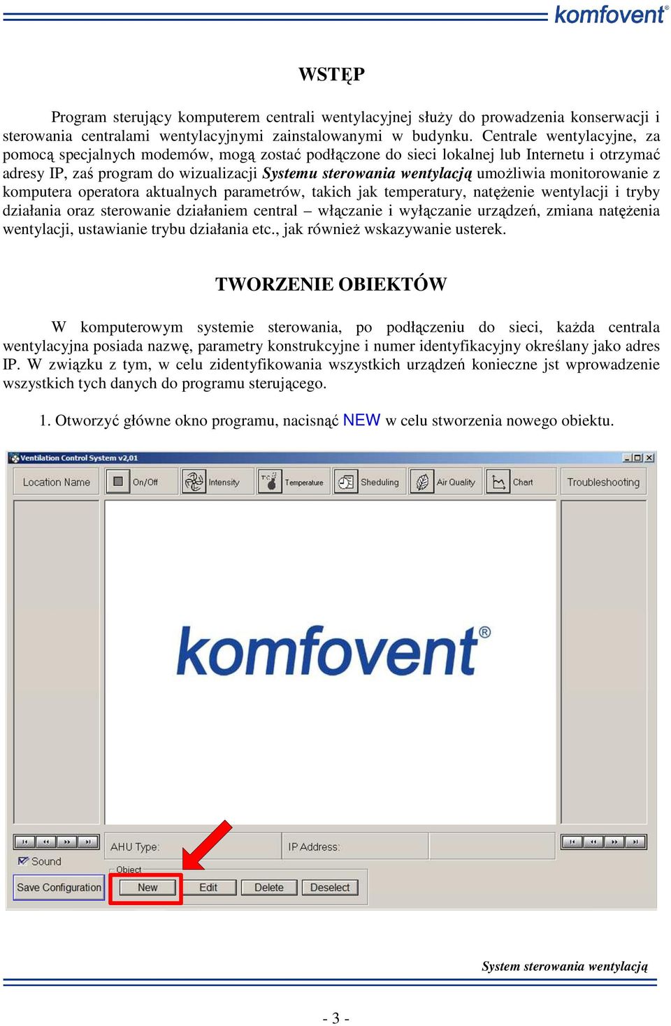 monitorowanie z komputera operatora aktualnych parametrów, takich jak temperatury, natężenie wentylacji i tryby działania oraz sterowanie działaniem central włączanie i wyłączanie urządzeń, zmiana