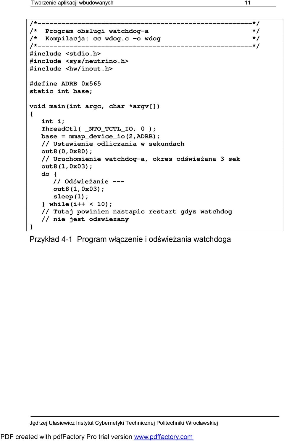 h> #define ADRB 0x565 static int base; void main(int argc, char *argv[]) { int i; ThreadCtl( _NTO_TCTL_IO, 0 ); base = mmap_device_io(2,adrb); // Ustawienie odliczania w sekundach