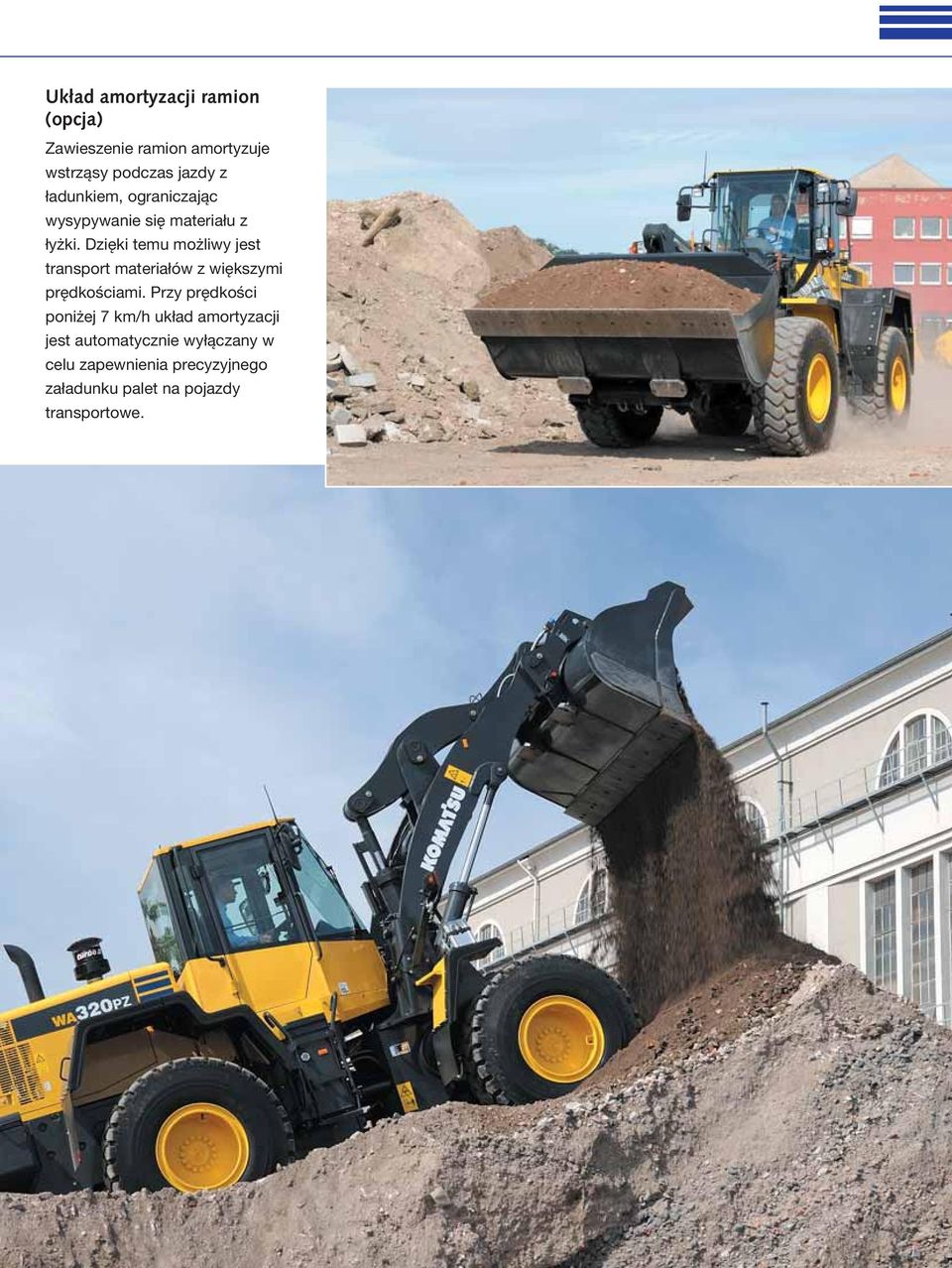 Dzięki temu możliwy jest transport materiałów z większymi prędkościami.