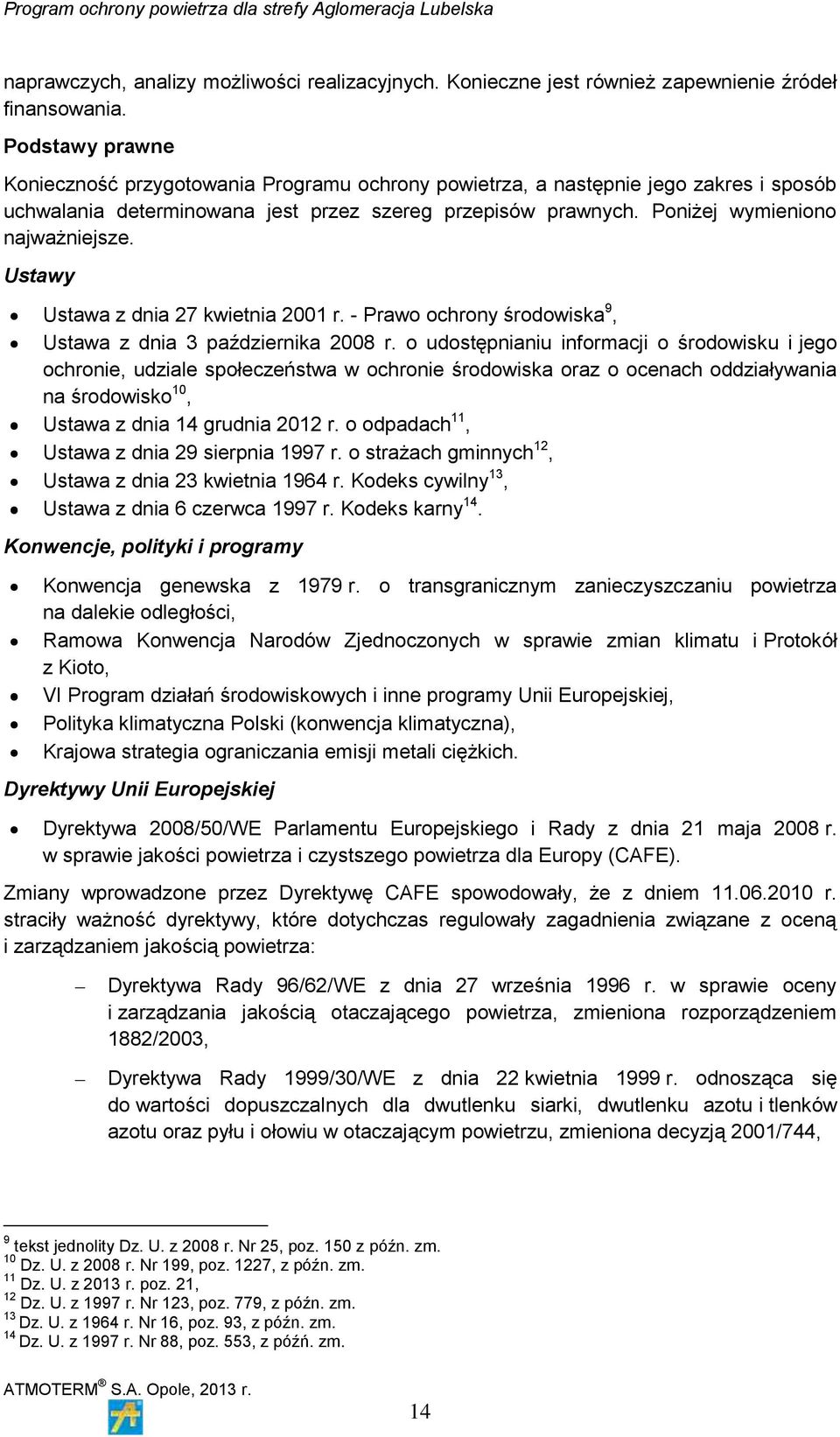 Ustawy Ustawa z dnia 27 kwietnia 2001 r. - Prawo ochrony środowiska 9, Ustawa z dnia 3 października 2008 r.