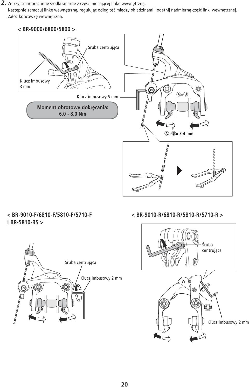 centrująca Klucz imbusowy 3 mm Klucz imbusowy 5 mm A =B Moment obrotowy dokręcania: 6,0-8,0 Nm A+B= = 3-4 mm <