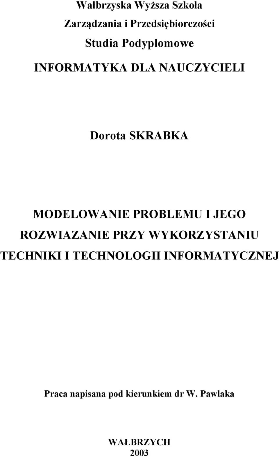 PROBLEMU I JEGO ROZWIAZANIE PRZY WYKORZYSTANIU TECHNIKI I