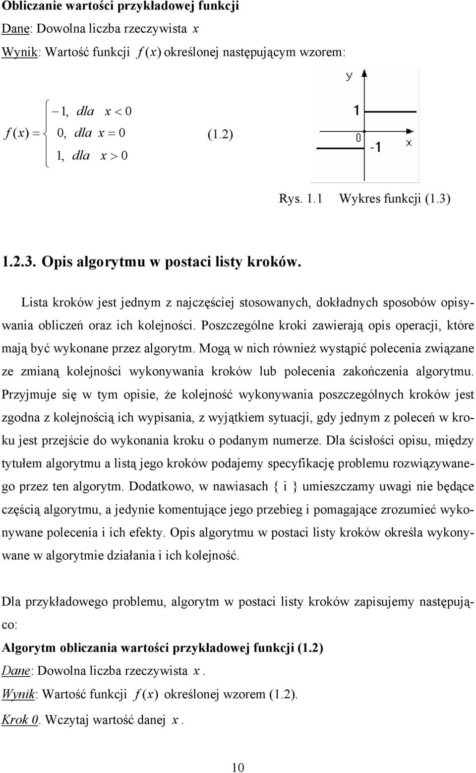 Poszczególne kroki zawierają opis operacji, które mają być wykonane przez algorytm.