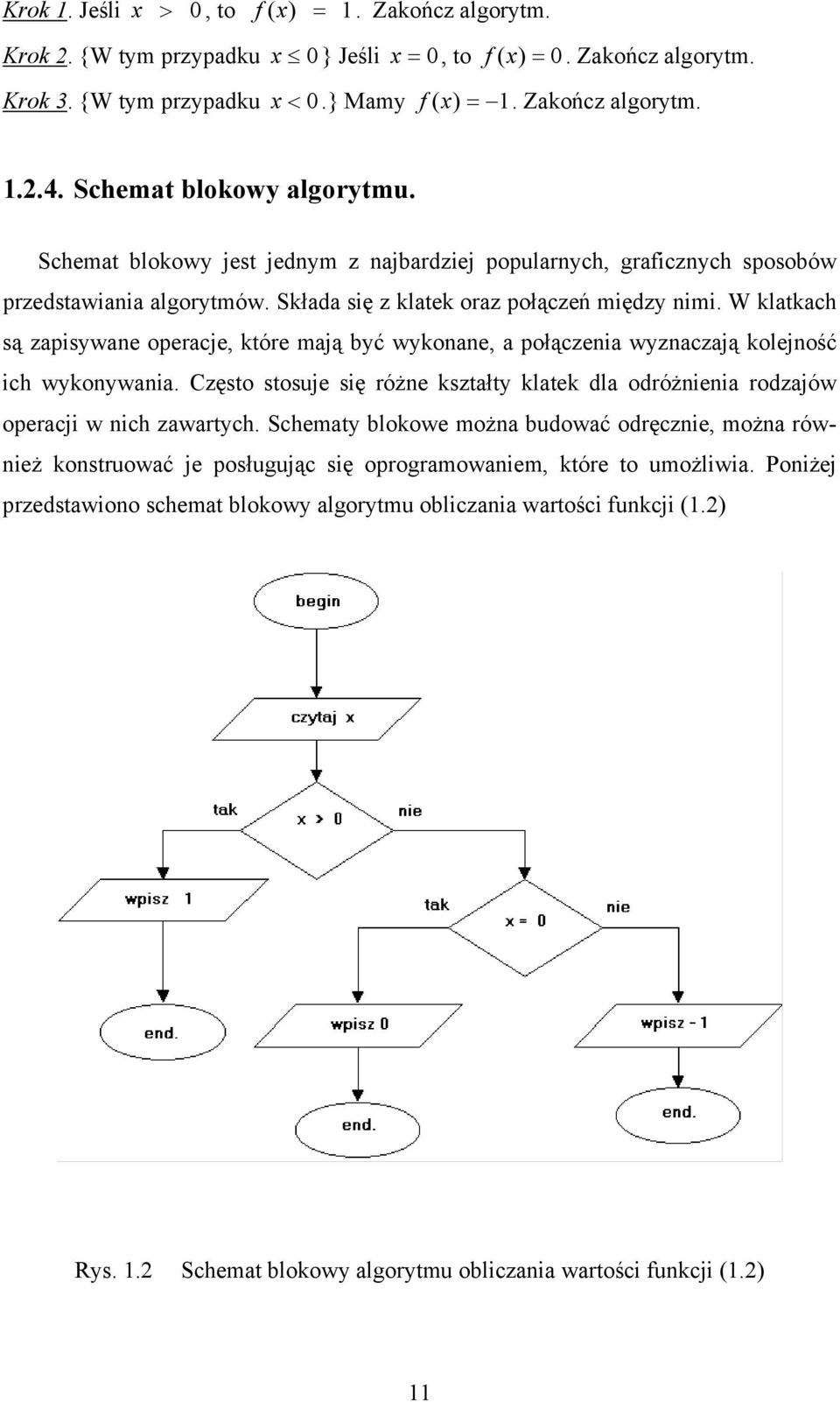 W klatkach są zapisywane operacje, które mają być wykonane, a połączenia wyznaczają kolejność ich wykonywania.