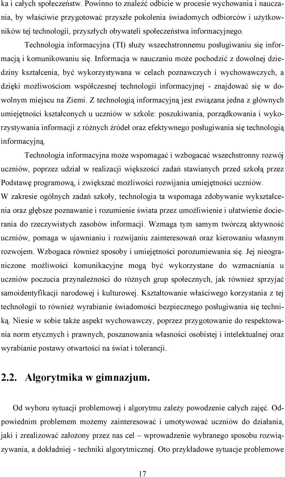 informacyjnego. Technologia informacyjna (TI) służy wszechstronnemu posługiwaniu się informacją i komunikowaniu się.