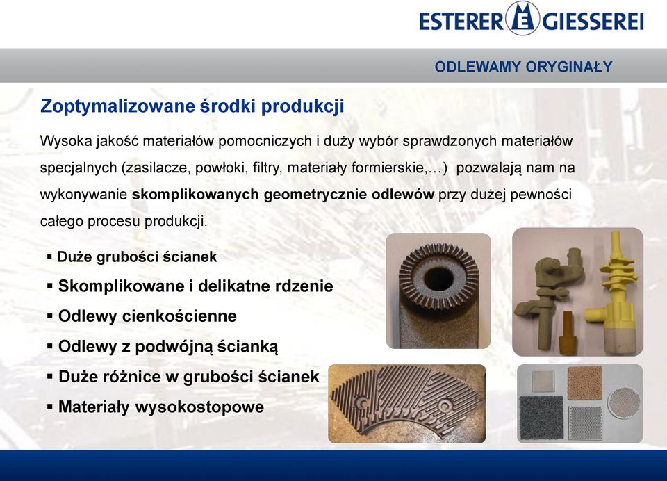 geometrycznie odlewów przy dużej pewności całego procesu produkcji.