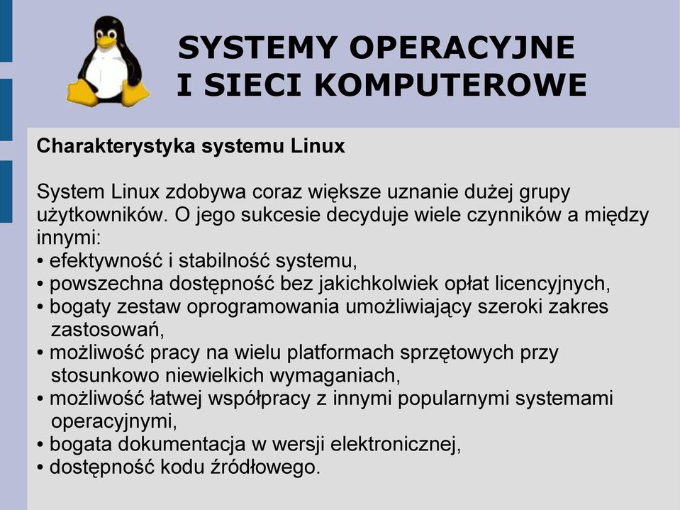 licencyjnych, bogaty zestaw oprogramowania umożliwiający szeroki zakres zastosowań, możliwość pracy na wielu platformach sprzętowych przy