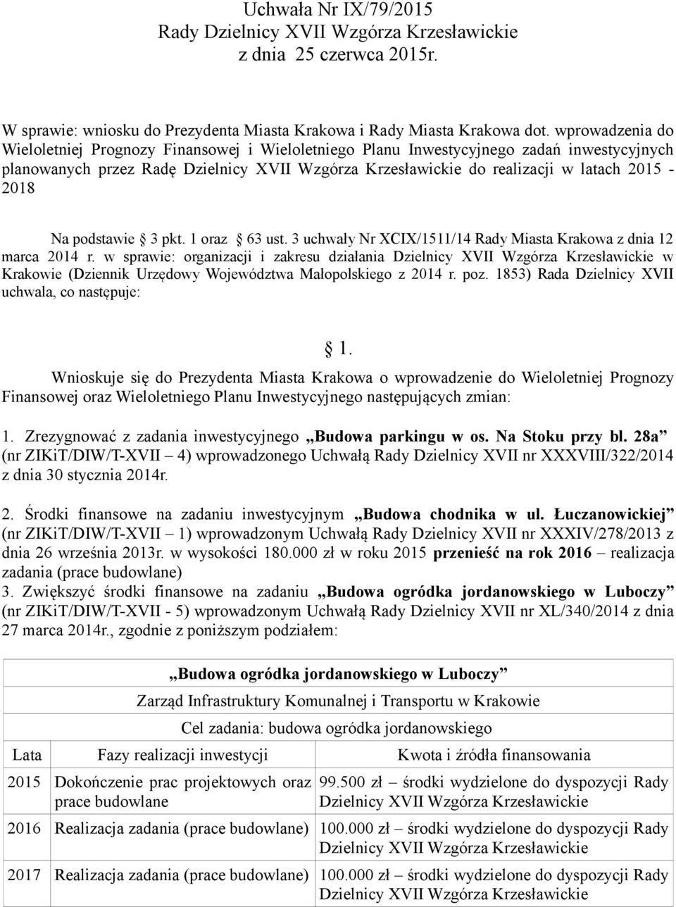 3 uchwały Nr XCIX/1511/14 Rady Miasta Krakowa z dnia 12 marca 2014 r. w sprawie: organizacji i zakresu działania w Krakowie (Dziennik Urzędowy Województwa Małopolskiego z 2014 r. poz.