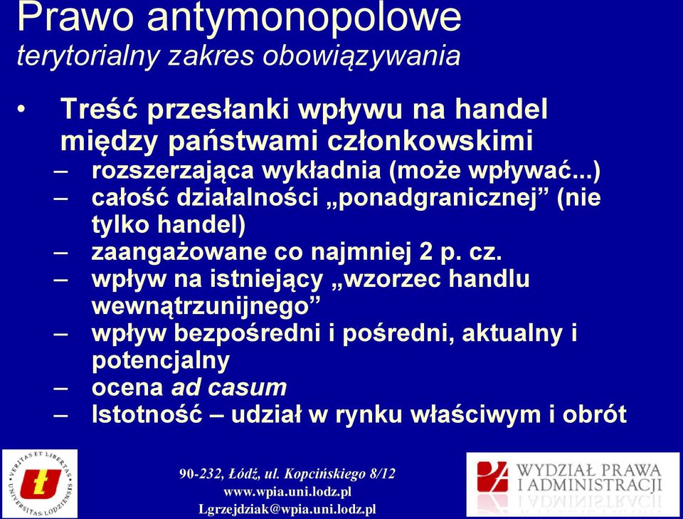 ..) całość działalności ponadgranicznej (nie tylko handel) zaangażowane co najmniej 2 p. cz.