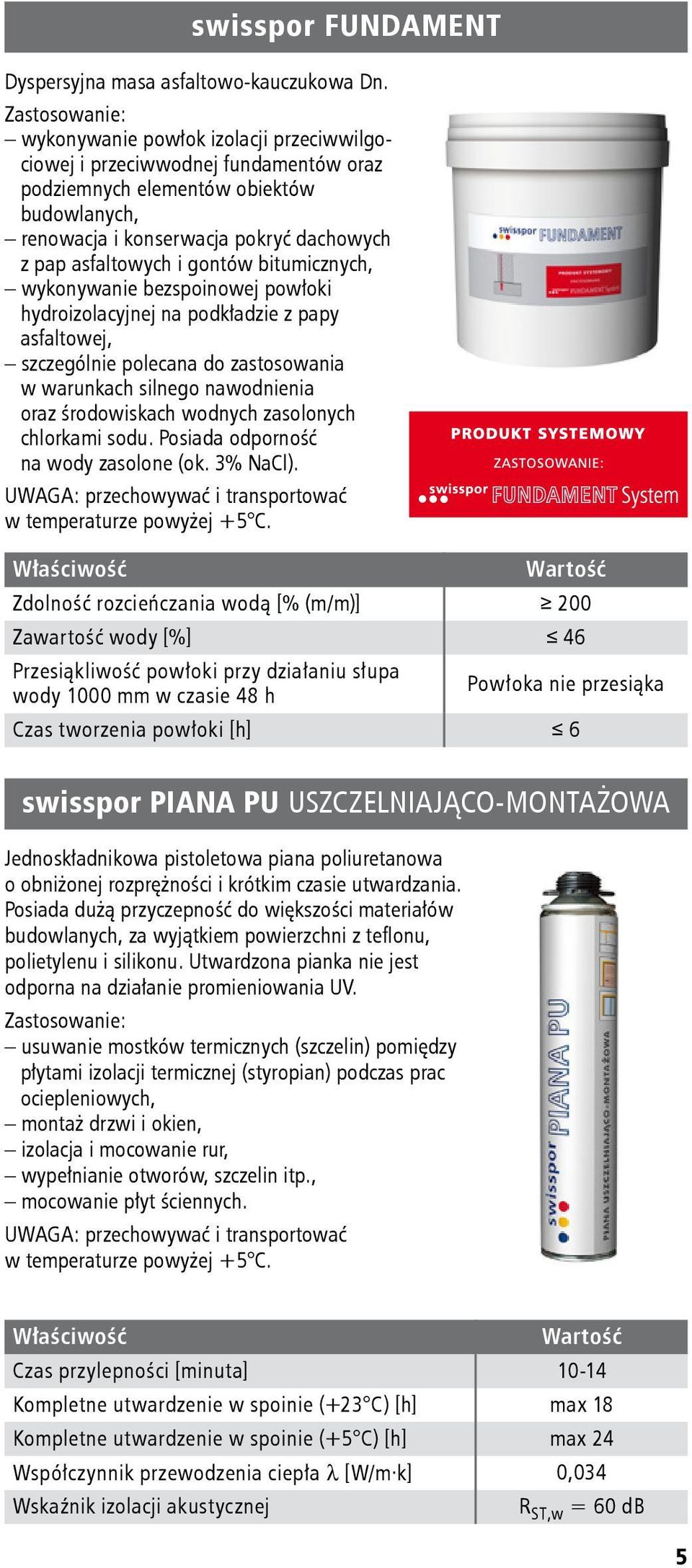 bitumicznych, wykonywanie bezspoinowej powłoki hydroizolacyjnej na podkładzie z papy asfaltowej, szczególnie polecana do zastosowania w warunkach silnego nawodnienia oraz środowiskach wodnych