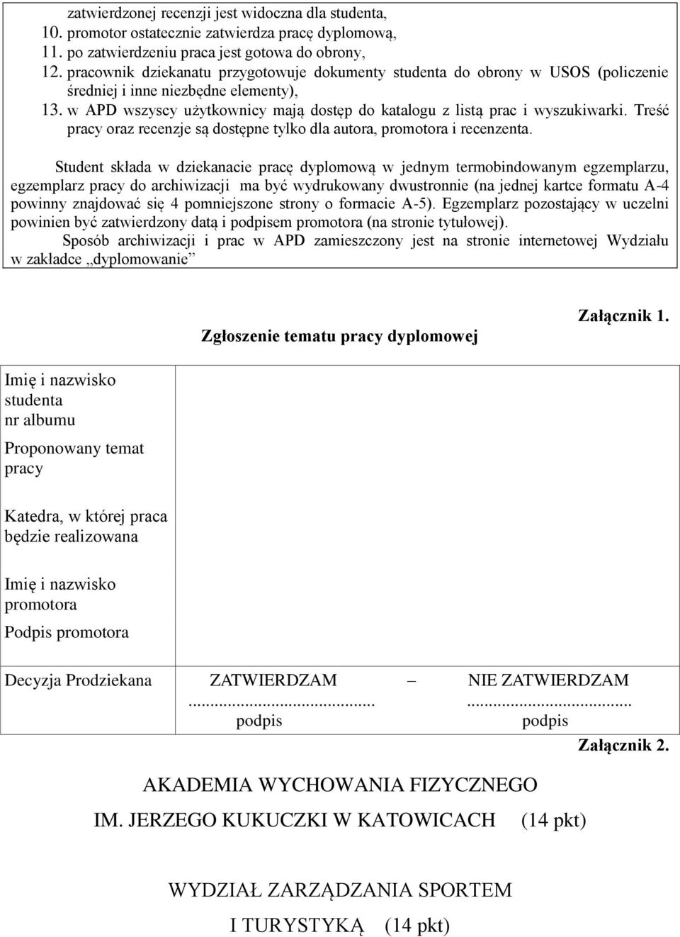 w APD wszyscy użytkownicy mają dostęp do katalogu z listą prac i wyszukiwarki. Treść pracy oraz recenzje są dostępne tylko dla autora, promotora i recenzenta.