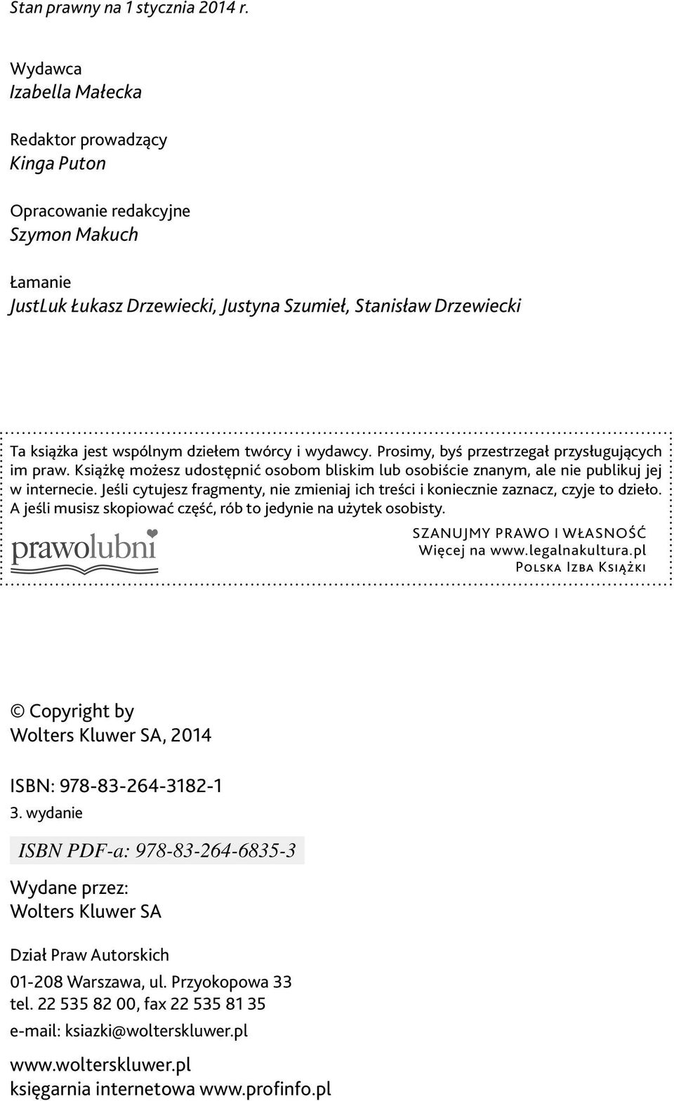 twórcy i wydawcy. Prosimy, byś przestrzegał przysługujących im praw. Książkę możesz udostępnić osobom bliskim lub osobiście znanym, ale nie publikuj jej w internecie.