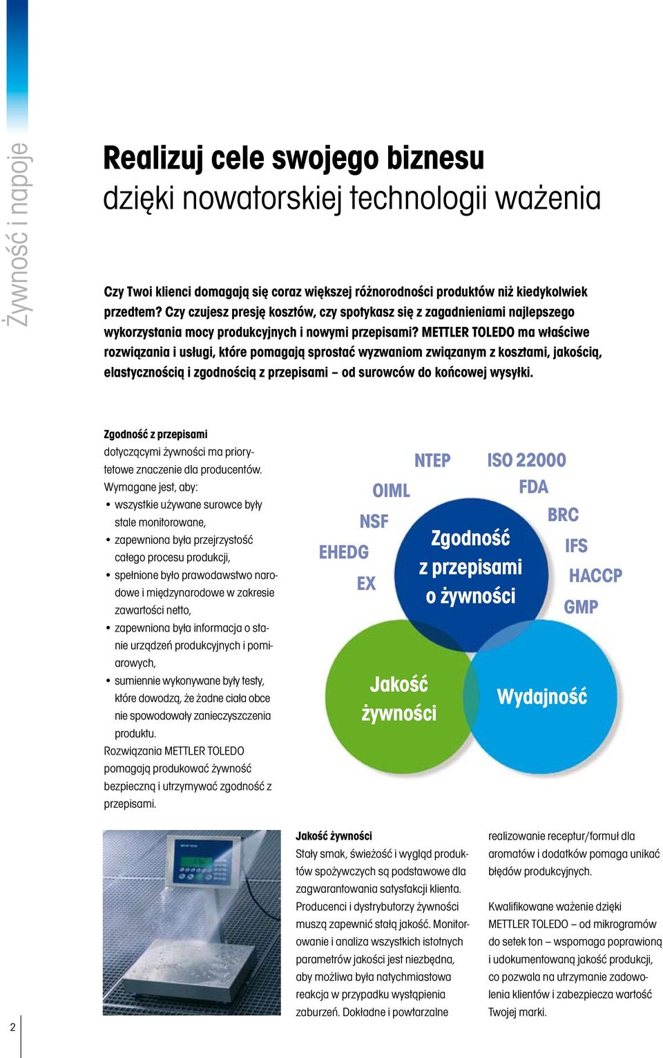 METTLER TOLEDO ma właściwe rozwiązania i usługi, które pomagają sprostać wyzwaniom związanym z kosztami, jakością, elastycznością i zgodnością z przepisami od surowców do końcowej wysyłki.