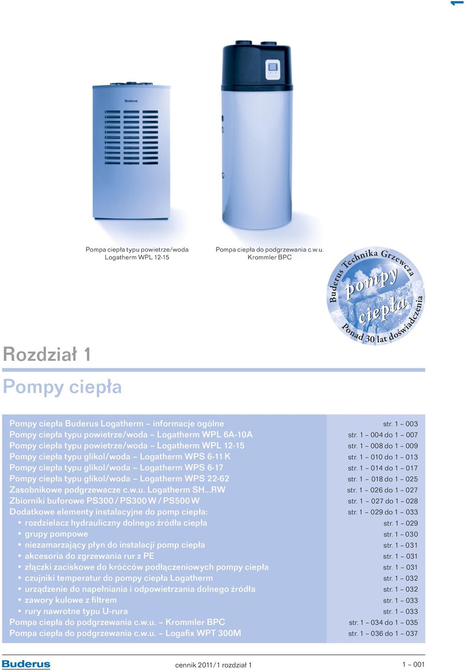 Krommler BPC pompy Buderus Technika Grzewcza ciepła Ponad 30 lat doświadczenia Pompy ciepła Buderus Logatherm informacje ogólne Pompy ciepła typu powietrze/woda Logatherm WPL 6A-0A Pompy ciepła typu