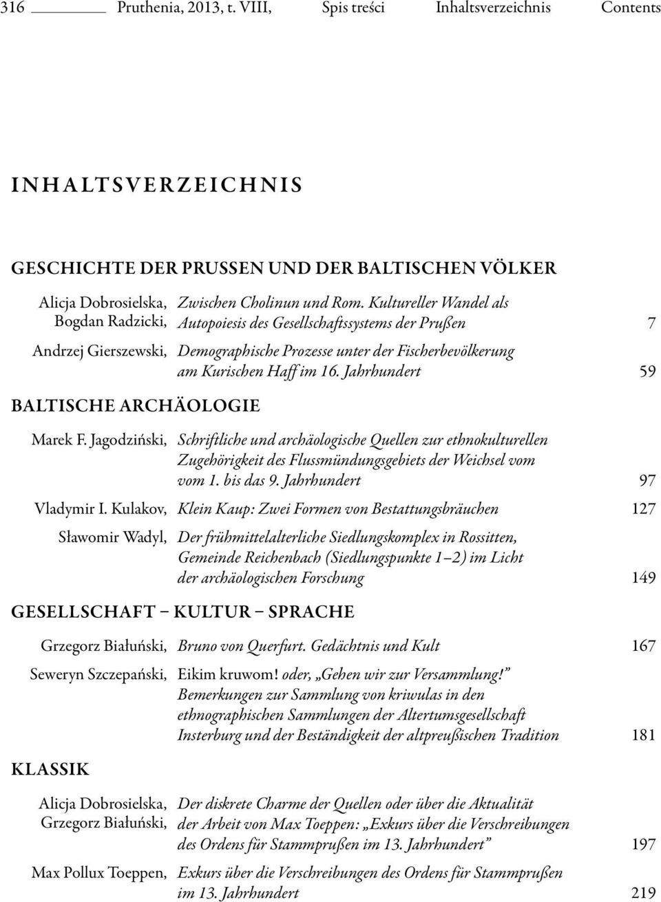 Marek F. Jagodziński, Zwischen Cholinun und Rom. Kultureller Wandel als Autopoiesis des Gesellschaftssystems der Prußen 7 Demographische Prozesse unter der Fischerbevölkerung am Kurischen Haff im 16.