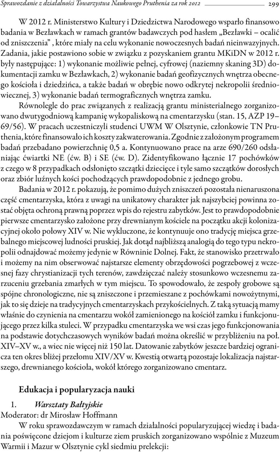 badań nieinwazyjnych. Zadania, jakie postawiono sobie w związku z pozyskaniem grantu MKiDN w 2012 r.