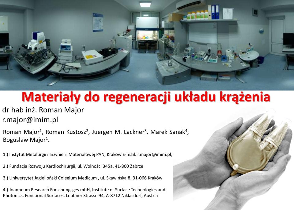 ) Fundacja Rozwoju Kardiochirurgii, ul. Wolności 345a, 41-800 Zabrze 3.) Uniwersytet Jagielloński Colegium Medicum, ul.