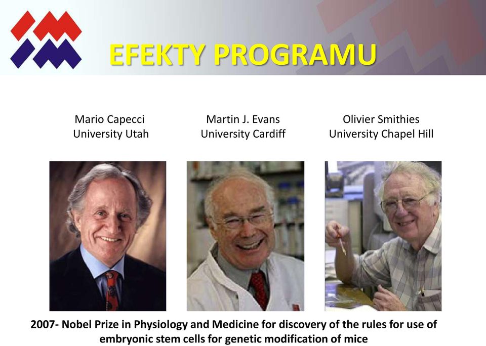 2007- Nobel Prize in Physiology and Medicine for discovery of