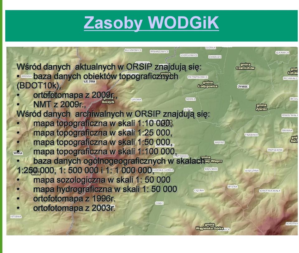 , Wśród danych archiwalnych w ORSIP znajdują się: mapa topograficzna w skali 1:10 000, mapa topograficzna w skali 1:25 000, mapa