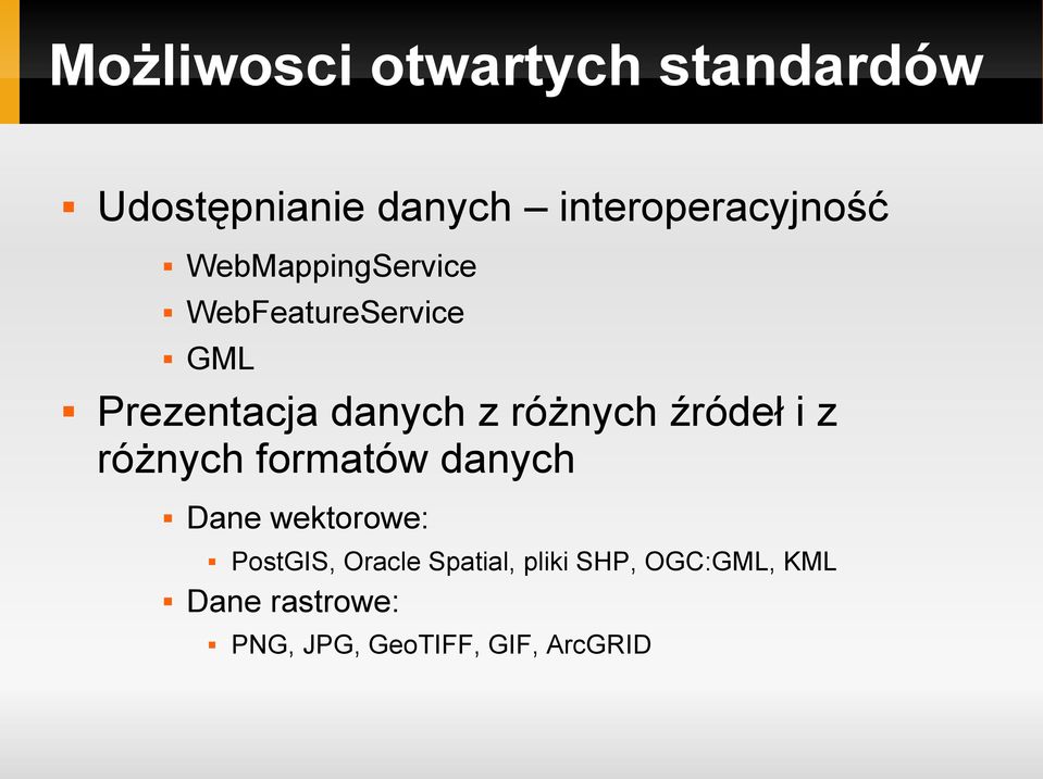 źródeł i z różnych formatów danych Dane wektorowe: PostGIS, Oracle